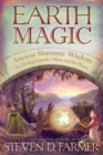 Image for Earth magic  : ancient shamanic wisdom for healing yourself, others, and the planet
