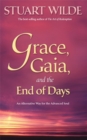 Image for Grace, gaia, and the end of days  : an alternative way for the advanced soul