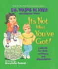Image for It&#39;s not what you&#39;ve got: lessons for kids on money and abundance