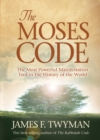 Image for The Moses code: the most powerful manifestation tool in the history of the world