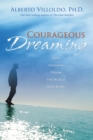 Image for Courageous dreaming: how shamans dream the world into being