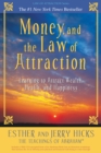Image for Money, and the law of attraction: learning to attract wealth, health, and happiness