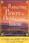 Image for The Amazing Power of Deliberate Intent: Living the Art of Allowing