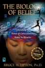 Image for The biology of belief  : unleashing the power of consciousness, matter &amp; miracles