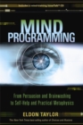 Image for Mind programming  : from persuasion and brainwashing to self-help and practical metaphysics