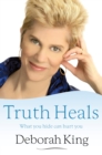 Image for Truth heals: what you hide can hurt you