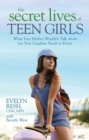 Image for The secret lives of teen girls: what your mother wouldn&#39;t talk about, but your daughter needs to know