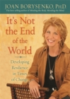 Image for It&#39;s not the end of the world  : developing resilience in times of change