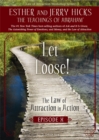 Image for Let Loose : The Law of Attraction in Action, Episode X