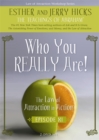 Image for Who You Really Are : The Law of Attraction in Action, Episode XI