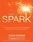 Image for The spark  : the 28-day breakthrough plan for losing weight, getting fit, and transforming your life