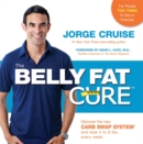 Image for The belly fat cure  : no dieting with the new sugar/carb approved foods
