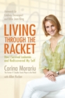 Image for Living through the racket: how I survived leukemia... and rediscovered my self