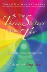 Image for The three sisters of the Tao: essential conversations with Chinese medicine, I Ching, and feng shui
