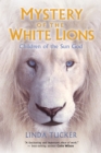 Image for Mystery of the white lions: children of the sun god