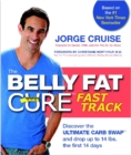 Image for The belly fat cure fast track  : discover the ultimate carb swap and drop up to 14 lbs the first 14 days