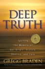 Image for Deep truth: igniting the memory of our origin, history, destiny, and fate