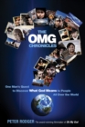 Image for The OMG chronicles: one man&#39;s quest to discover what God means to people all over the world