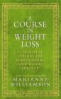 Image for A course in weight loss  : 21 spiritual lessons for surrendering your weight forever