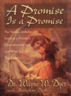 Image for A Promise Is A Promise: An Almost Unbelieveable Story of a Mother&#39;s Unconditional Love and What It Can Teach Us