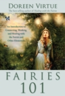 Image for Fairies 101: an introduction to connecting, working, and healing with the fairies and other elementals