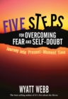 Image for 5 steps to overcoming fear &amp; self-doubt