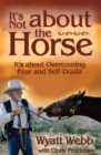 Image for It&#39;s not about the horse: it&#39;s about overcoming fear and self-doubt