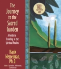 Image for The journey to the sacred garden: a guide to traveling in the spiritual realms