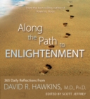 Image for Along the path to enlightenment: 365 daily reflections from David R. Hawkins, M.D., PH.D.