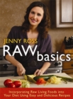 Image for Raw basics  : incorporating raw living foods into your diet using easy and delicious recipes