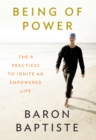 Image for Being of power: the 9 practices to ignite an empowered life
