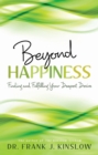 Image for Beyond happiness: finding and fulfilling your deepest desire