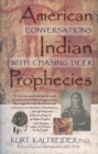 Image for American Indian prophecies: conversations with Chasing Deer