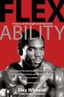 Image for Flex ability: a story of strength and survival