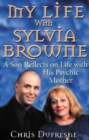 Image for My life with Sylvia Browne: a son reflects on life with his psychic mother
