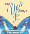 Image for Saying Yes to Change: Essential Wisdom for Your Journey