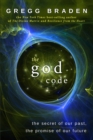 Image for The God code: the secret of our past, the promise of our future