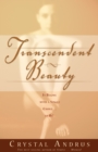 Image for Transcendent beauty: it begins with a single choice . . . to be!