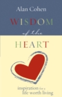 Image for Wisdom of the heart: inspiration for a life worth living