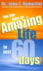 Image for You can have an amazing life-- in just 60 days!