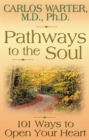 Image for Pathways to the soul: 101 ways to open your heart