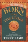 Image for Born to be together: love relationships, astrology, and the soul