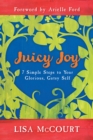 Image for Juicy joy: 7 simple steps to your glorious, gusty self