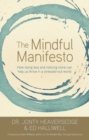 Image for The mindful manifesto: how doing less and noticing more can help us thrive in a stressed-out world