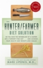 Image for The Hunter/Farmer Diet Solution : Do You Have the Metabolism of a Hunter or a Farmer? Find Out... and Achieve Your Health and Weight-Loss Goals