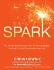 Image for The spark: the 28-day breakthrough plan for losing weight, getting fit, and transforming your life