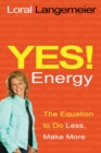 Image for Yes! energy: the equation to do less, make more