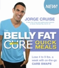 Image for The belly fat cure quick meals  : lose 4 to 9 lbs. a week with on-the-go carb swaps
