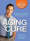 Image for The aging cure: reverse 10 years in one week with the fat-melting carb swap
