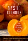 Image for The mystic cookbook: the secret alchemy of food